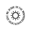 Vinyl Wall Art Decal - In The Morning When I Rise Give Me Jesus - Modern Inspiring Lovely Spiritual Quote Sticker For Bedroom Living Room Coffee Shop Religious Center Decor 1