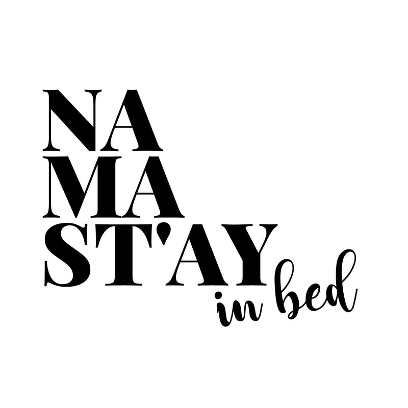 Vinyl Wall Art Decal - Na Ma St'ay In Bed - 12" x 16" - Trendy Inspirational Sarcastic Funny Joke Quote Sticker For Home Bedroom Living Room Kids Room Playroom Nursery Humorous Decor 1