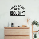 Vinyl Wall Art Decal - Make Some Real Cool Sh!t - Trendy Motivational Funny Sticker Quote For Home Bedroom Living Room Kitchen Coffee Shop Office Decor 2