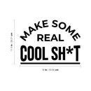 Vinyl Wall Art Decal - Make Some Real Cool Sh!t - Trendy Motivational Funny Sticker Quote For Home Bedroom Living Room Kitchen Coffee Shop Office Decor 4