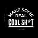 Vinyl Wall Art Decal - Make Some Real Cool Sh!t - Trendy Motivational Funny Sticker Quote For Home Bedroom Living Room Kitchen Coffee Shop Office Decor 5