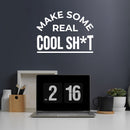 Vinyl Wall Art Decal - Make Some Real Cool Sh*t - 11.5" x 16" - Trendy Motivating  Positive Adult Joke Quote Sticker For Home Bedroom Living Room Office Coffee Shop Storefront Decor 3
