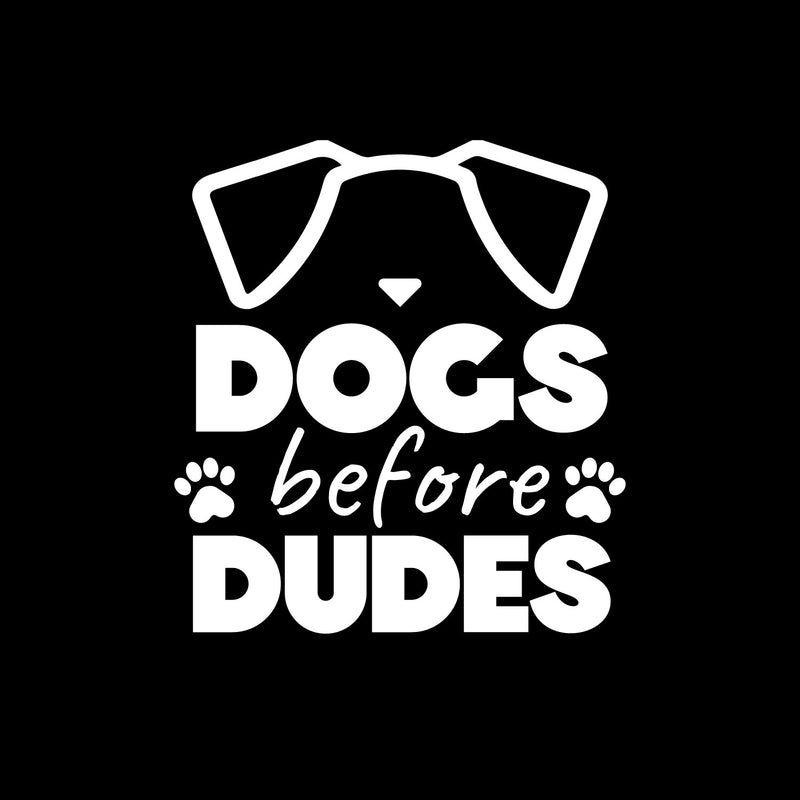 Vinyl Wall Art Decal - Dogs Before Dudes - 5.5" x 5" - Modern Inspirational Funny Joke Quote Sticker For Home Vet Office Living Room Dog Lovers Bedroom Decor 1