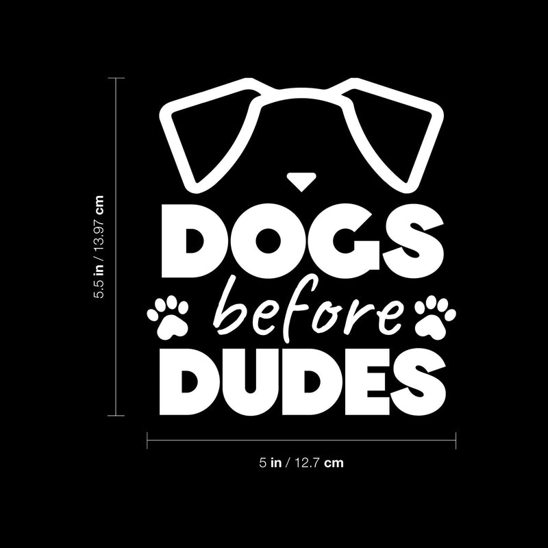 Vinyl Wall Art Decal - Dogs Before Dudes - 5.5" x 5" - Modern Inspirational Funny Joke Quote Sticker For Home Vet Office Living Room Dog Lovers Bedroom Decor 4