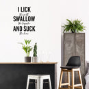 Vinyl Wall Art Decal - I Lick Swallow And Suck - Trendy Sarcastic Funny Adult Joke Quote Sticker For Wine Tasting Room Bar Pub Restaurant Storefront Humorous Decor 3