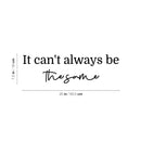 Vinyl Wall Art Decal - It Can't Always Be The Same - 7. Modern Inspirational Optimistic Lovely Quote Sticker For Home Living Room Classroom Office Coffee Shop Decor 4