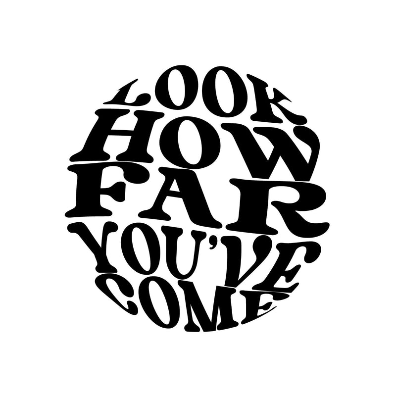 Vinyl Wall Art Decal - Look How Far You've Come - 7" x 7" - Trendy Minimal Inspirational Quote Sticker For Home Work Office Notebook Book Car Window Laptop Coffee Shop Decor 1