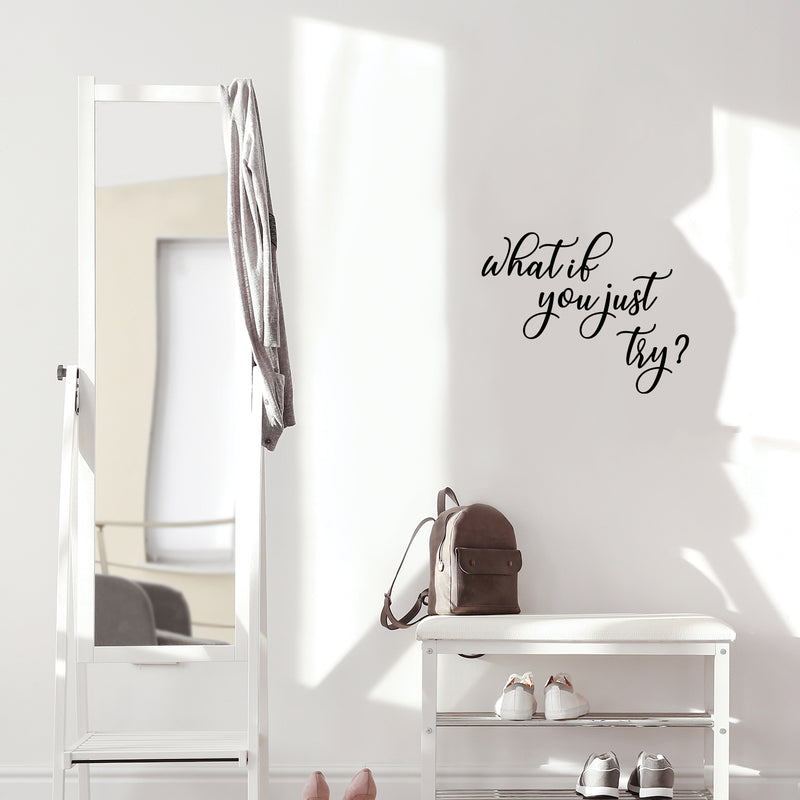 Vinyl Wall Art Decal - What If You Just Try? -16.5" x 21" - Modern Inspirational Optimistic Lovely Quote Sticker For Home Bedroom Living Room Classroom Office Coffee Shop Decor 3