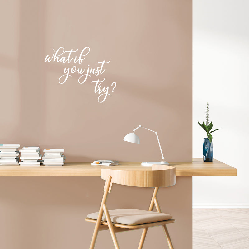 Vinyl Wall Art Decal - What If You Just Try? -16.5" x 21" - Modern Inspirational Optimistic Lovely Quote Sticker For Home Bedroom Living Room Classroom Office Coffee Shop Decor 3