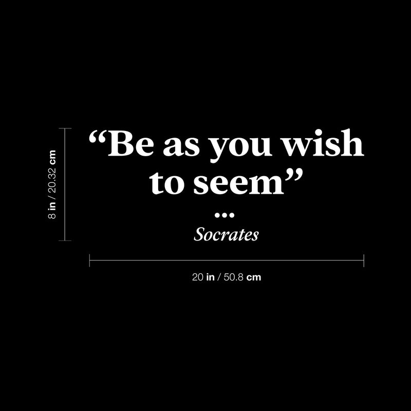 Vinyl Wall Art Decal - Be As You Wish To Seem - 8" x 20" - Modern Inspirational Optimistic Lovely Quote Sticker For Home Bedroom Living Room School Classroom Office Coffee Shop Decor 4