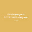 Vinyl Wall Art Decal - Knowing Yourself Is The Beginning Of All Wisdom - 7" x 30" - Modern Inspiring Self Esteem Quote Sticker For Bedroom Living Room School Coffee Shop Decor 4