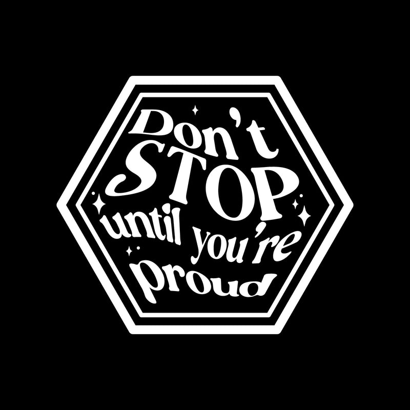 Vinyl Wall Art Decal - Don't Stop Until You're Proud - 13" x 15" - Modern Motivational Goals Quote Sticker For Home School Bedroom Work Office Classroom Decor 1