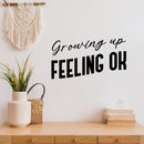 Vinyl Wall Art Decal - Growing Up Feeling Ok - 13. Trendy Lovely Inspiring Optimistic Quote Sticker For Home Bedroom Closet Living Room Playroom School Office Decor 2