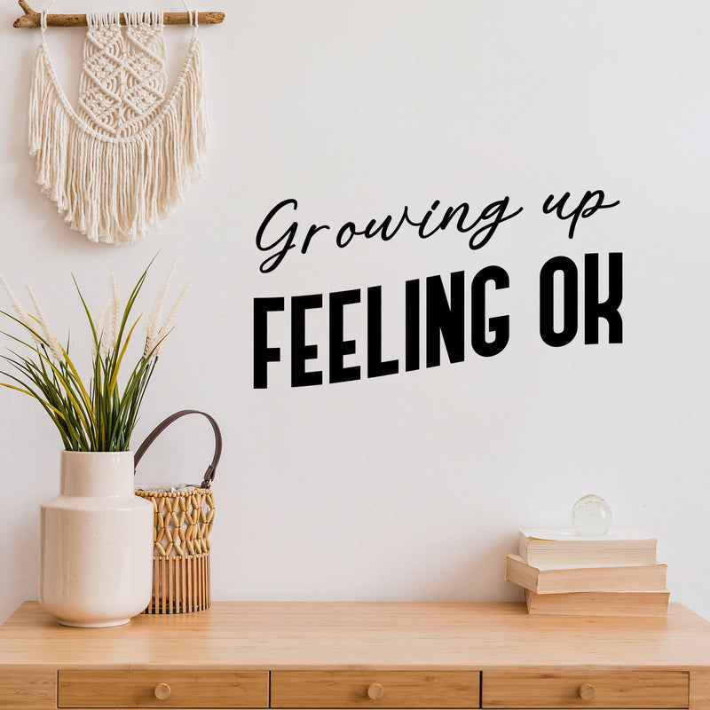 Vinyl Wall Art Decal - Growing Up Feeling Ok - 13.5" x 25" - Trendy Lovely Inspiring Optimistic Quote Sticker For Home Bedroom Closet Living Room Playroom School Office Decor 2