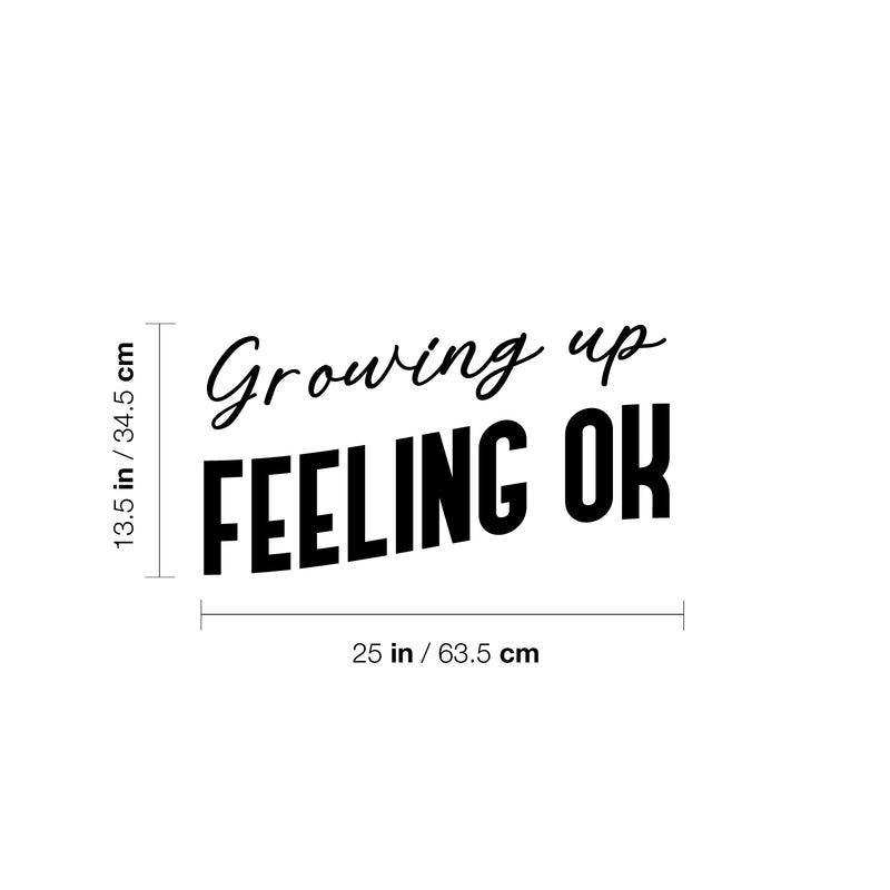 Vinyl Wall Art Decal - Growing Up Feeling Ok - 13.5" x 25" - Trendy Lovely Inspiring Optimistic Quote Sticker For Home Bedroom Closet Living Room Playroom School Office Decor 4