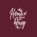 Vinyl Wall Art Decal - Home Is Where Is Your Honey Is  - 27" x 22" - Modern Sweet Lovely Quote Sticker For Couples Bedroom Home Office Living Room Boyfriend Girlfriend Decor 1