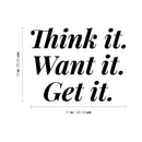 Vinyl Wall Art Decal - Think It Want It Get It - 13" x 17" - Trendy Motivational Positive Good Vibes Quote Sticker For Bedroom Living Room Office School Classroom Coffee Shop Decor 4
