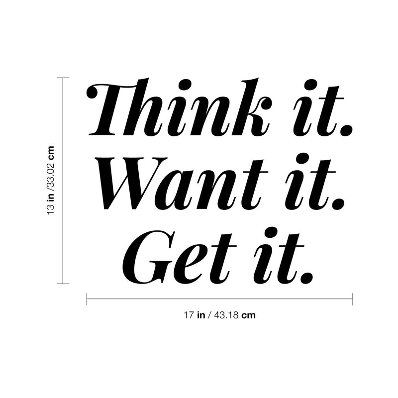 Vinyl Wall Art Decal - Think It Want It Get It - 13" x 17" - Trendy Motivational Positive Good Vibes Quote Sticker For Bedroom Living Room Office School Classroom Coffee Shop Decor 4