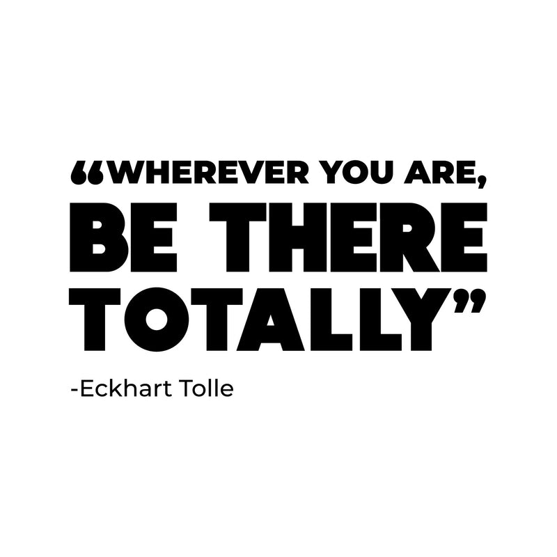 Vinyl Wall Art Decal - Whatever You Are  Be There Totally - 8.5" x 15" - Trendy Positive Inspiring Good Vibes Quote Sticker For Bedroom Living Room Office School Classroom Coffee Shop Decor 1