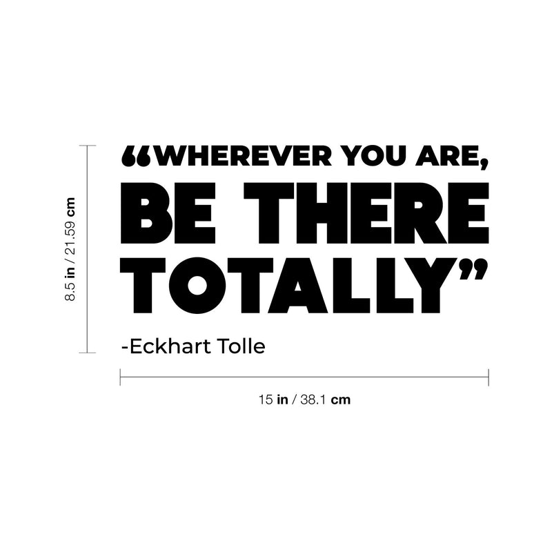 Vinyl Wall Art Decal - Whatever You Are  Be There Totally - 8.5" x 15" - Trendy Positive Inspiring Good Vibes Quote Sticker For Bedroom Living Room Office School Classroom Coffee Shop Decor 4