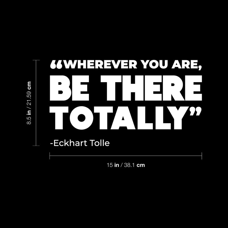 Vinyl Wall Art Decal - Whatever You Are  Be There Totally - 8.5" x 15" - Trendy Positive Inspiring Good Vibes Quote Sticker For Bedroom Living Room Office School Classroom Coffee Shop Decor 4