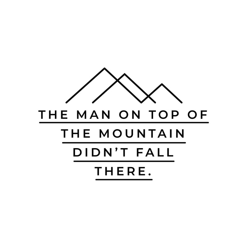 Vinyl Wall Art Decal - The Man On Top Of The Mountain - 14.5" x 22" - Motivating Positive Lifestyle Cool Design Quote Sticker For Living Room School Office Coffee Shop Decor 1