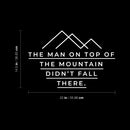 Vinyl Wall Art Decal - The Man On Top Of The Mountain - 14.5" x 22" - Motivating Positive Lifestyle Cool Design Quote Sticker For Living Room School Office Coffee Shop Decor 4