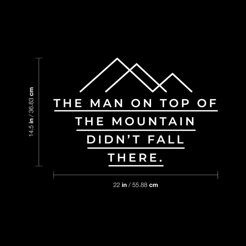 Vinyl Wall Art Decal - The Man On Top Of The Mountain - 14.5" x 22" - Motivating Positive Lifestyle Cool Design Quote Sticker For Living Room School Office Coffee Shop Decor 4