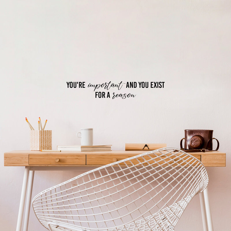 Vinyl Wall Art Decal - You're Important And You Exist For - Modern Positive Inspiring Self Esteem Quote Sticker For Home Bedroom Closet Living Room School Coffee Shop Decor 3