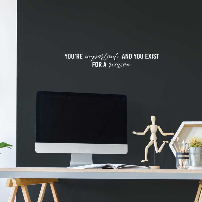 Vinyl Wall Art Decal - You're Important And You Exist For - 4" x 20" - Modern Positive Inspiring Self Esteem Quote Sticker For Home Bedroom Closet Living Room School Coffee Shop Decor 2