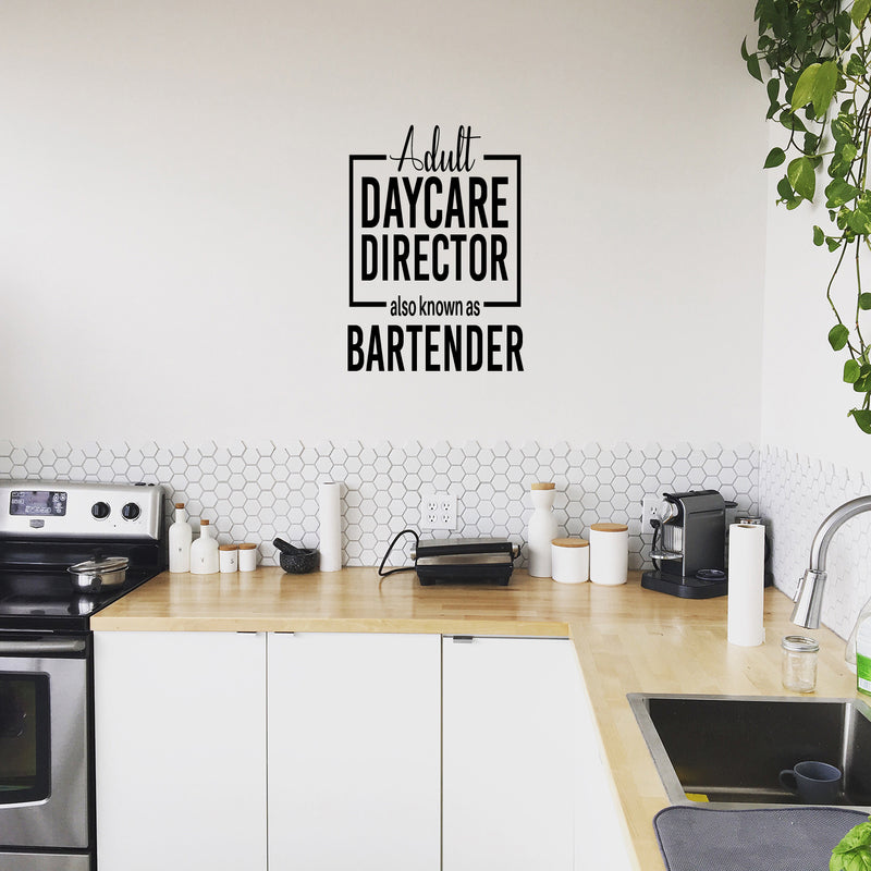 Vinyl Wall Art Decal - Adult Daycare Director Also Known As Bartender - Sarcastic Funny Adult Quote Sticker For Home Bar Kitchen Wine Cellar Shopfront Decor 2