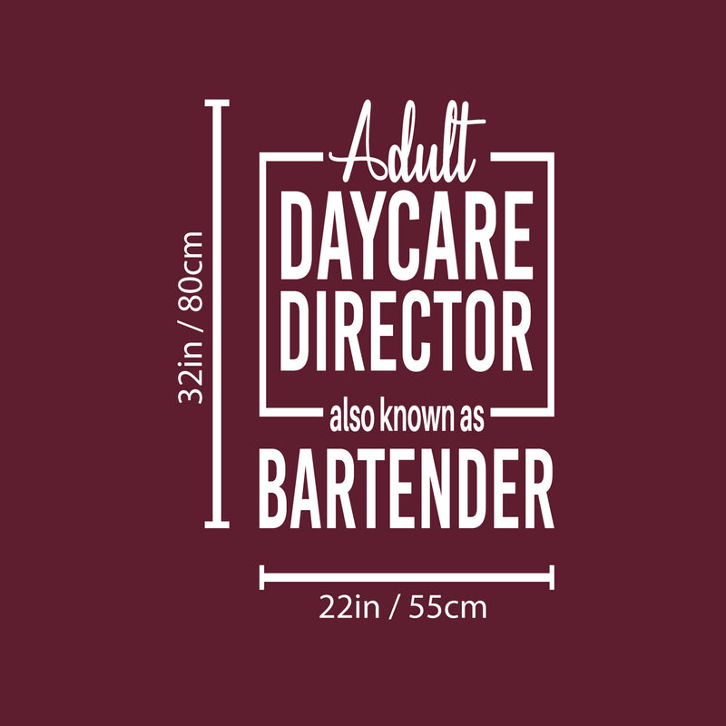 Vinyl Wall Art Decal - Adult Daycare Director Also Known As Bartender  - 32" x 22" - Sarcastic Funny Adult Quote Sticker For Home Bar Kitchen Wine Cellar Shopfront Decor 4