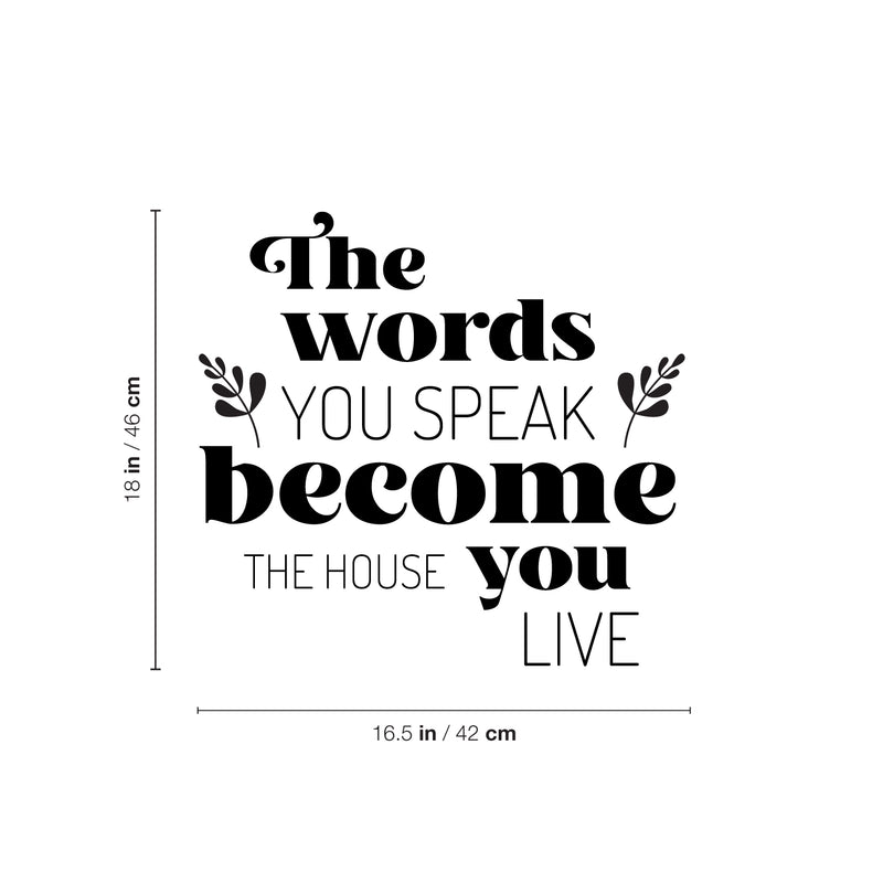 Vinyl Wall Art Decal - The Words You Speak Become The House You Live - 18" x 16.5" - Lovely Inspiring Optimistic Quote Sticker For Home Bedroom Family Room Entry Door Windows Decor 4