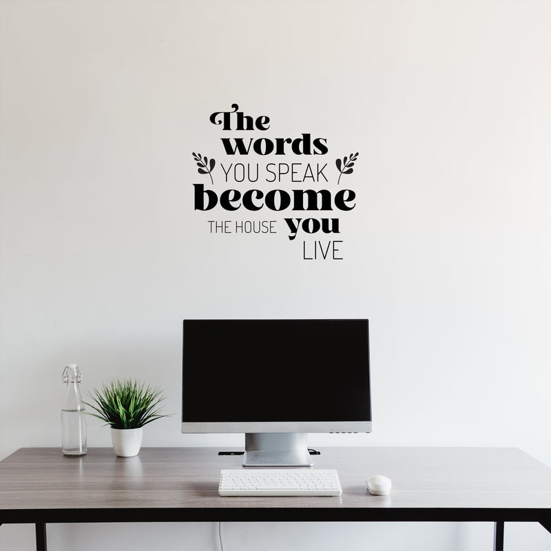 Vinyl Wall Art Decal - The Words You Speak Become The House You Live - - Lovely Inspiring Optimistic Quote Sticker For Home Bedroom Family Room Entry Door Windows Decor 2