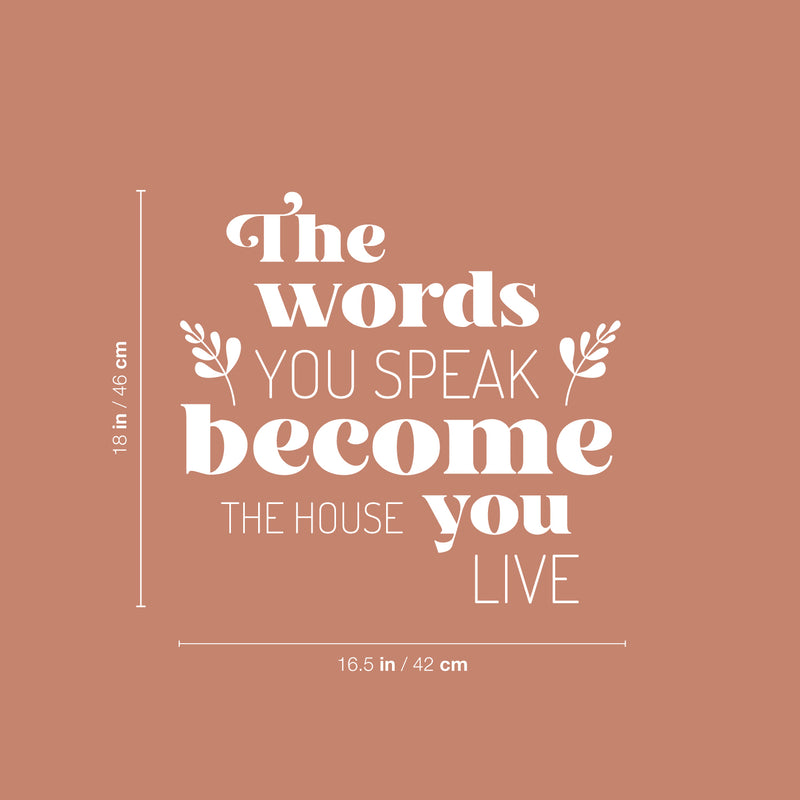 Vinyl Wall Art Decal - The Words You Speak Become The House You Live - 18" x 16.5" - Lovely Inspiring Optimistic Quote Sticker For Home Bedroom Family Room Entry Door Windows Decor 4