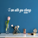 Vinyl Wall Art Decal - I Am With You Always. Jesus - 6" x 16" - Modern Inspirational Lovely Faith Quote Sticker For Home Bedroom Living Room Family Room Religious Center Decor 3