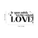 Vinyl Wall Art Decal - If You Wish To Be Loved. Love! - Modern Inspirational Optimistic Quote Sticker For Home Bedroom Closet Family Room Playroom Entry Door Windows Decor 4