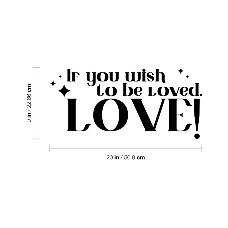 Vinyl Wall Art Decal - If You Wish To Be Loved. Love! - 9" x 20" - Modern Inspirational Optimistic Quote Sticker For Home Bedroom Closet Family Room Playroom Entry Door Windows Decor 4
