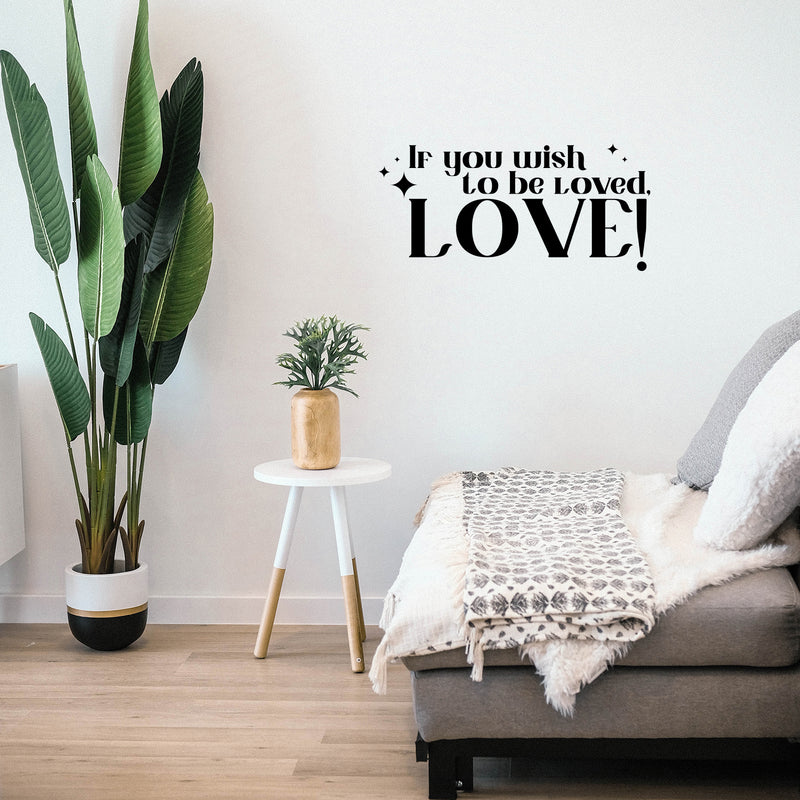 Vinyl Wall Art Decal - If You Wish To Be Loved. Love! - 9" x 20" - Modern Inspirational Optimistic Quote Sticker For Home Bedroom Closet Family Room Playroom Entry Door Windows Decor 2