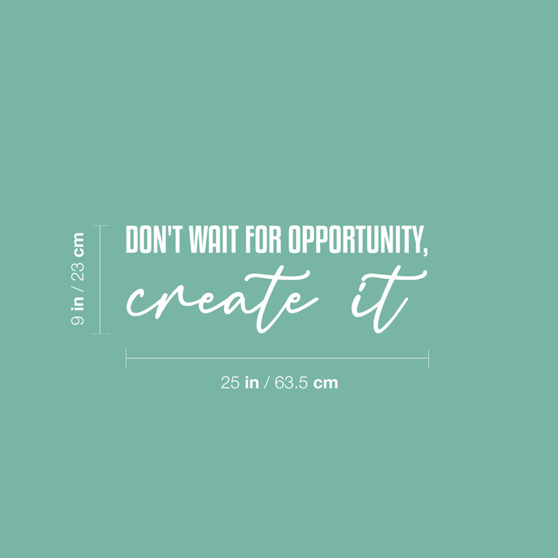 Vinyl Wall Art Decal - Don't Wait For Opportunity Create It - 25" x 9" - Modern Motivational Positive Self Care Quote Sticker For Bedroom Mirror Closet Home Office Decor 4