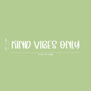 Vinyl Wall Art Decal - Kind Vibes Only - Modern Lovely Inspirational Optimistic Quote Sticker For Home Bedroom Kids Room Family Room Playroom Classroom Kindergarten Decor 5