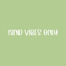 Vinyl Wall Art Decal - Kind Vibes Only - 3" x 25" - Modern Lovely Inspirational Optimistic Quote Sticker For Home Bedroom Kids Room Family Room Playroom Classroom Kindergarten Decor 1