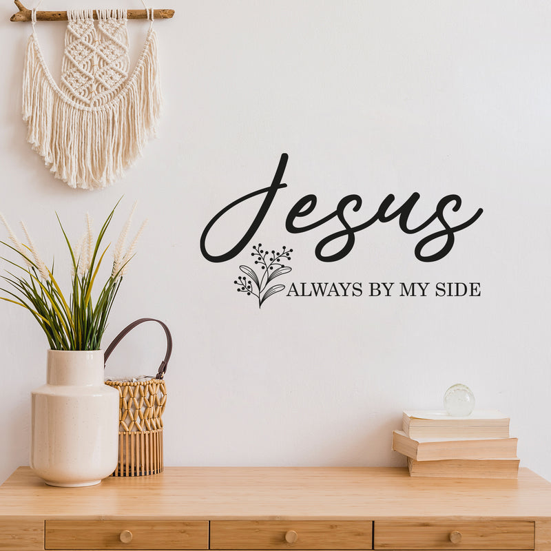 Vinyl Wall Art Decal - Jesus Always By My Side - 14" x 25" - Modern Inspirational Lovely Faith Quote Sticker For Home Bedroom Closets  Living Room Family Room Religious Center Decor 2