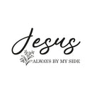 Vinyl Wall Art Decal - Jesus Always By My Side - 14" x 25" - Modern Inspirational Lovely Faith Quote Sticker For Home Bedroom Closets  Living Room Family Room Religious Center Decor 1