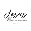 Vinyl Wall Art Decal - Jesus Always By My Side - Modern Inspirational Lovely Faith Quote Sticker For Home Bedroom Closets Living Room Family Room Religious Center Decor 4