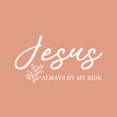 Vinyl Wall Art Decal - Jesus Always By My Side - 14" x 25" - Modern Inspirational Lovely Faith Quote Sticker For Home Bedroom Closets  Living Room Family Room Religious Center Decor 1