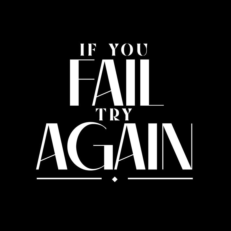 Vinyl Wall Art Decal - If You Fail Try Again - 18" x 20" - Trendy Motivational Positive Good Vibes Quote Sticker For Bedroom Living Room Office School Classroom Coffee Shop Decor 1