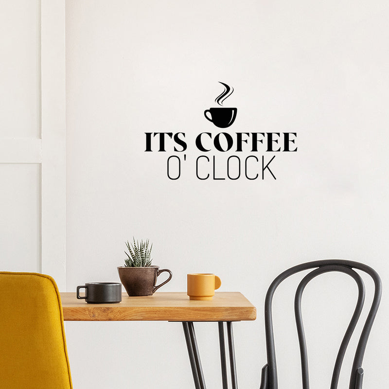 Vinyl Wall Art Decal - It's Coffee O Clock - Trendy Humor Quote Sticker For Quote Sticker Design For Home Office Kitchen Restaurant Coffee Shop Storefront Decor 2