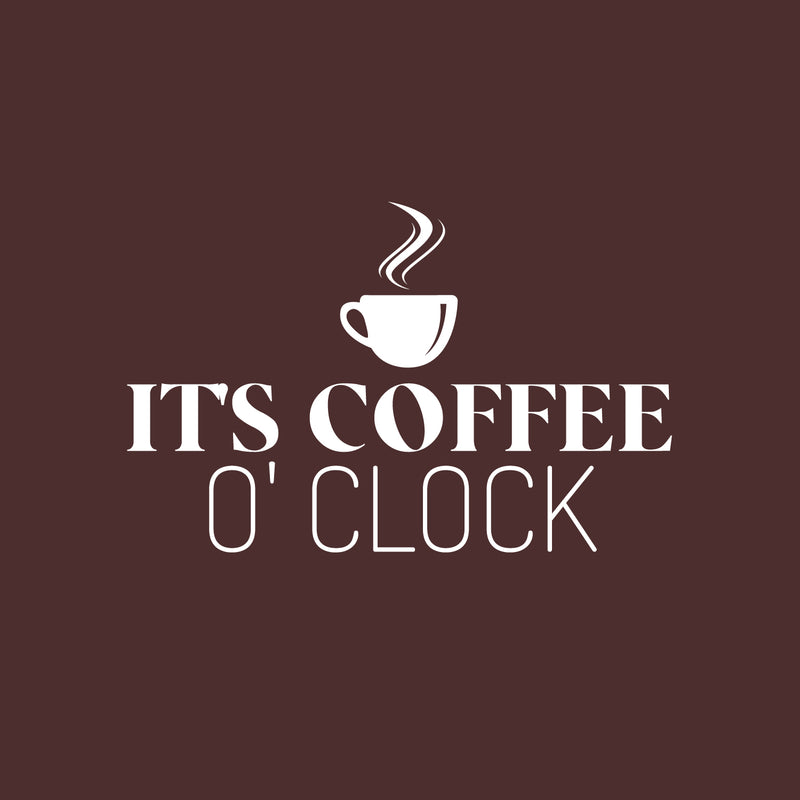Vinyl Wall Art Decal - It's Coffee O Clock - 16" x 25" - Trendy Humor Quote Sticker For Quote Sticker Design For Home Office Kitchen Restaurant Coffee Shop Storefront Decor 1