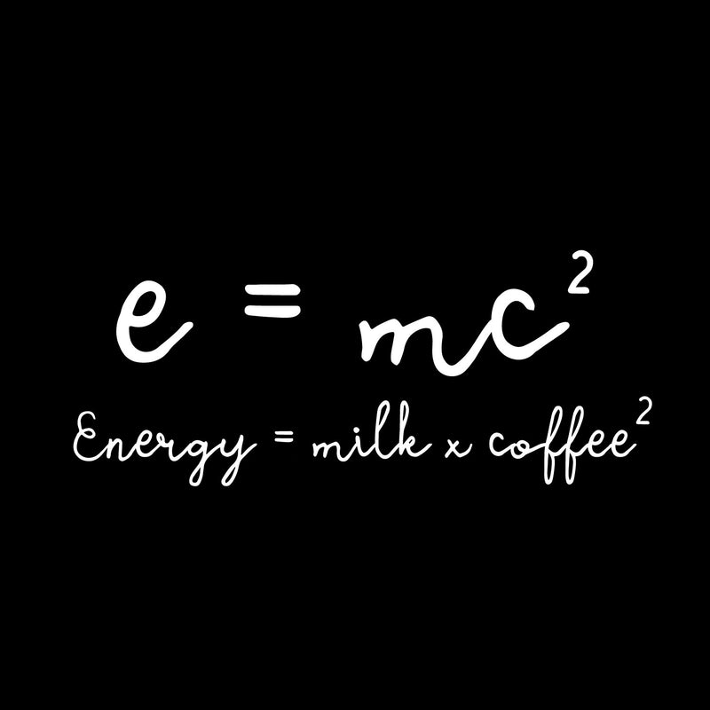 Vinyl Wall Art Decal - E=MC Energy=Milk Coffee - 10" x 25" - Trendy Humor Quote Sticker For Quote Sticker Design For Home Office Kitchen Restaurant Coffee Shop Storefront Decor 1